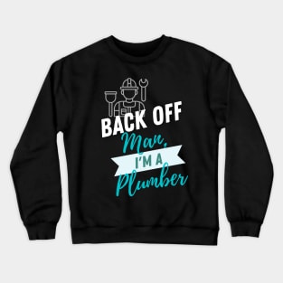 Back Off Plumber Crewneck Sweatshirt